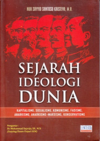 Sejarah Ideologi Dunia : Kapitalisme, Sosialisme, Komunisme, Fasisme, Anarkisme, Anarkisme-Marxisme, Konservatisme