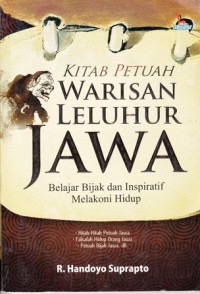 Kitab Petuah Warisan Leluhur Jawa : Belajar Bijak dan Inspiratif Melakoni Hidup