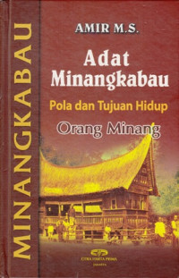 Adat Minangkabau : pola dan tujuan hidup orang minang