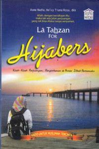 La Tahzan For Hijabers : Kisah-kisah Perjuangan, Pengorbanan & Proses Jilbab Pertamaku