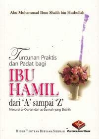 Tuntunan Praktis dan Padat bagi Ibu Hamil dari A sampai Z : menurut Al-Quran dan As-Sunnah yang Shahih