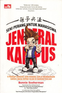 Seni perang untuk mahasiswa jendral kampus : 9 prinsip dahsyat seni perang sun zi membangun sukses masa depan sejak di bangku kuliah