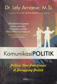 Komunikasi Politik: Politisi Dan Pencitraan Di Panggung Politik