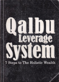 Qalbu Leverage System : 7 Steps to The Holistic Wealth