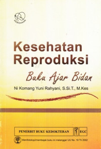 Kesehatan Reproduksi: Buku Ajar Bidan