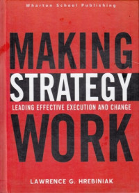 Making Strategy Work : Leading effective execution and change