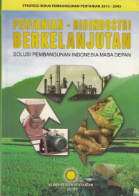 Pertanian - Bioindustri Berkelanjutan: Solusi Pembangunan Indonesia Masa Depan