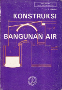 Konstruksi-Konstruksi Bangunan Air : Buku Pelajaran Untuk Sekolah Teknologi Menengah