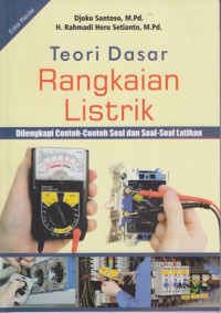 Teori Dasar Rangkaian Listrik:Dilengkapi Contoh-Contoh Soal dan Soal-soal Laitihan