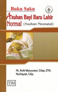 Buku Saku:Asuhan Bayi Baru Lahir Normal ( Asuhan Neonatal)