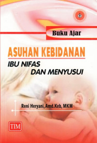 Buku ajar asuhan kebidanan ibu nifas dan menyusui