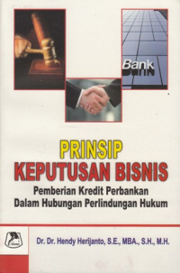 Prinsip Keputusan Bisnis : pemberian kredit perbankan dalam hubungan perlindungan hukum