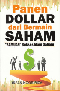 Panen Dolar dari Bermain Saham : Ramuan Sukses Main Saham