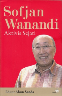 Sofjan Wanandi : Aktivis Sejati