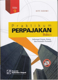 Praktikum Perpajakan Buku 1:Informasi Umum,Kasus,dan Formulir-Formulir