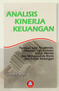 Analisis Kinerja Keuangan : Panduan bagi Akademis dan Investor untuk Menilai dan Menganalisis Bisnis dari Aspek Keuangan