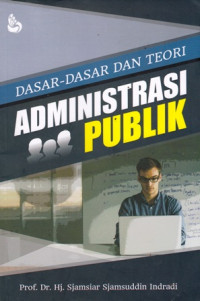 Dasar-dasar dan Teori Administrasi Publik