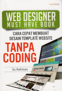 Web Designer Must Have Book : Cara Cepat Membuat Desain Template Website Tanpa Coding