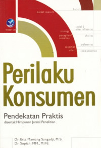 Perilaku Konsumen : Pendekatan Praktis