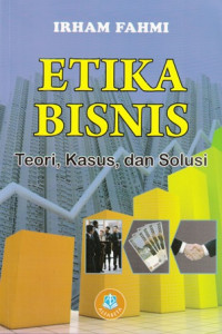 Etika Bisnis : Teori, Kasus, dan Solusi