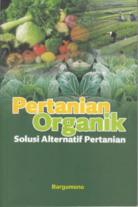 Pertanian Organik:Solusi Alternatif Pertanian