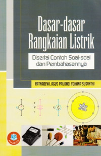 Dasar-dasar Rangkaian Listrik : Disertai Contoh Soal-soal dan Pembahasannya