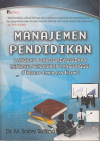 Manajemen Pendidikan:Langkah Praktis Mewujudkan Lembaga Pendidikan yang Unggul ( Tinjauan Umum dan Islami)