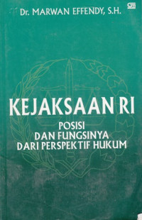 Kejaksaan RI : Posisi dan Fungsinya dari Perspektif Hukum