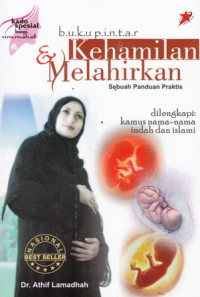 Buku Pintar Kehamilan dan Melahirkan : Sebuah Panduan Praktis