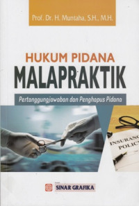 Hukum Pidana Malapraktik : Pertanggungjawaban dan Penghapus Pidana