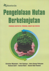 Pengelolaan Hutan Berkelanjutan : Provokasi Arsitektur, Pemikiran, Konsep dan Strategi