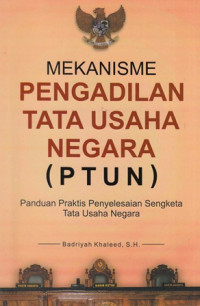 Mekanisme Pengadilan Tata Usaha Negara (PTUN) : Panduan Praktis Penyelesaian Sengketa Tata Usaha Negara