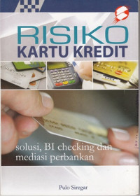 Risiko Karto Kredit : Solusi, BI Checking & Mediasi Perbankan