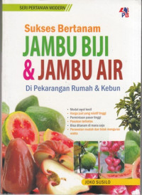 Sukses Bertanam Jambu Biji & Jambu Air di Pekarangan Rumah & Kebun