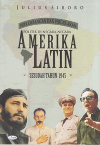 Perkembangan Dan Pergolakan Politik Di Negara-Negara Amerika Latin Sesudah Tahun 1945