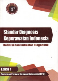 Standar Diagnosis Keperawatan Indonesia : Definisi dan Indikator Diagnostik