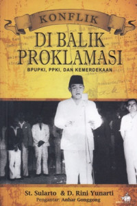 Konflik Dibalik Proklamsi BPUPKI, PPKI Dan Kemerdekaan