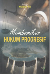 Membumikan Hukum Progresif