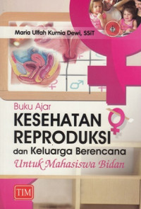 Buku Ajar Kesehatan Reproduksi dan Keluarga Berencana untuk Mahasiswa Bidan