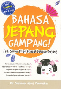 Bahasa Jepang Gampang : Trik Super Kilat Kuasai Bahasa Jepang