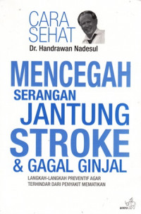 Cara Sehat Mencegah Serangan Jantung Stroke dan Gagal Ginjal