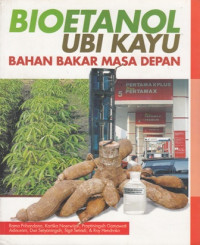 Bioetanol Ubi Kayu Bahan Bakar Masa Depan