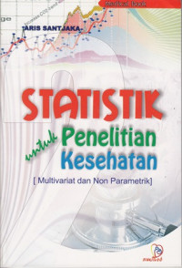 Statistik untuk Penelitian Kesehatan ( Multivariat dan Non Parametrik)