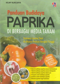 Panduan Budidaya Paprika Di Berbagai Media Tanam : Sukses Usaha Tani Si Manis Pedas Bergizi Tinggi