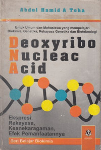 Deoxyribo Nucleac Acid : Ekspresi, Rekayasa, Keanekaragaman, Efek Pemanfaatannya