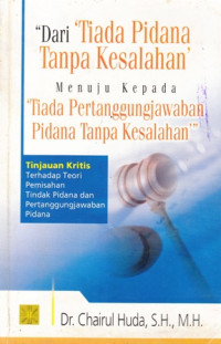 Dari Tiada Pidana Tanpa Kesalahan Menuju Kepada Tiada Pertanggungjawaban Pidana Tanpa Kesalahan