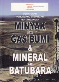 Peraturan Perundang-undangan Pertambangan Minyak dan Gas Bumi & Mineral dan Batubara