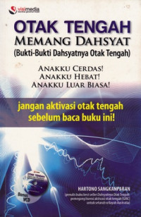 Otak Tengah Memang Dahsyat (Bukti-Bukti Dahsyatnya Otak Tengah) : Anakku Cerdas, Anakku Hebat, Anakku Luar Biasa