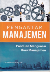 Pengantar Manajemen:Panduan Menguasai Ilmu Manajemen