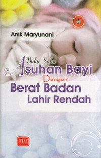 Asuhan Bayi Dengan Berat Badan Lahir Rendah : Buku Saku